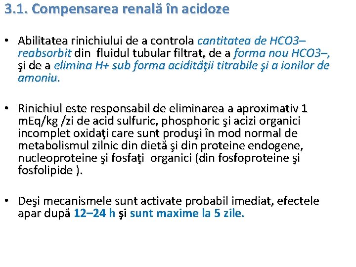 3. 1. Compensarea renală în acidoze • Abilitatea rinichiului de a controla cantitatea de