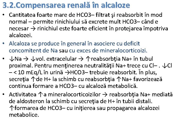 3. 2. Compensarea renală în alcaloze • Cantitatea foarte mare de HCO 3– filtrat