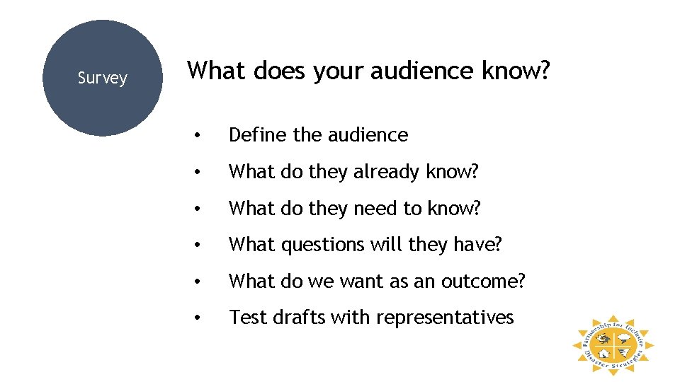 Survey What does your audience know? • Define the audience • What do they