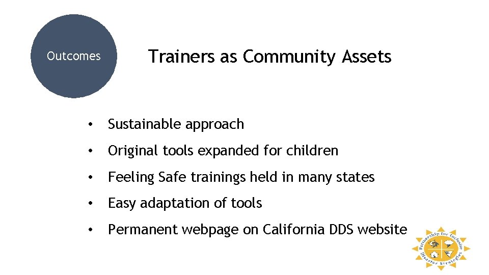 Outcomes Trainers as Community Assets • Sustainable approach • Original tools expanded for children