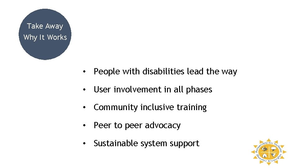 Take Away Why It Works • People with disabilities lead the way • User