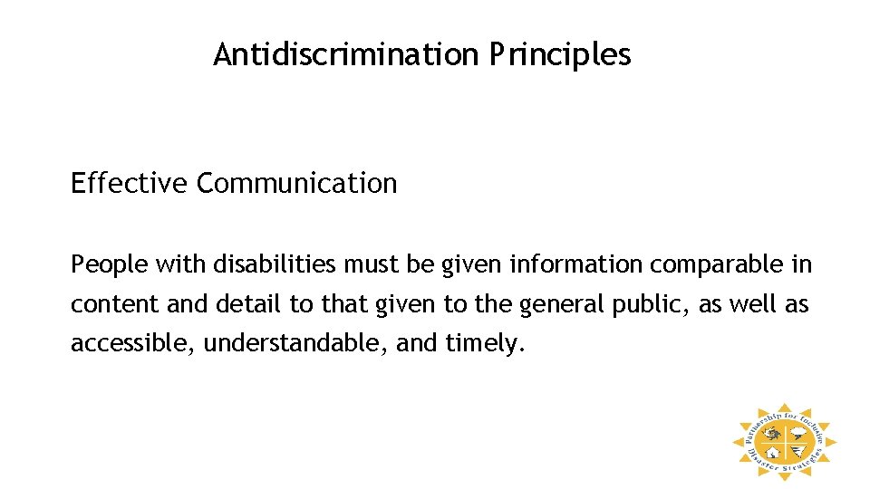 Antidiscrimination Principles Effective Communication People with disabilities must be given information comparable in content