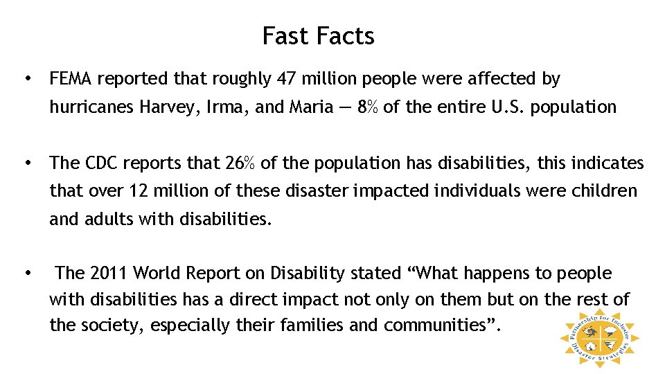 Fast Facts • FEMA reported that roughly 47 million people were affected by hurricanes
