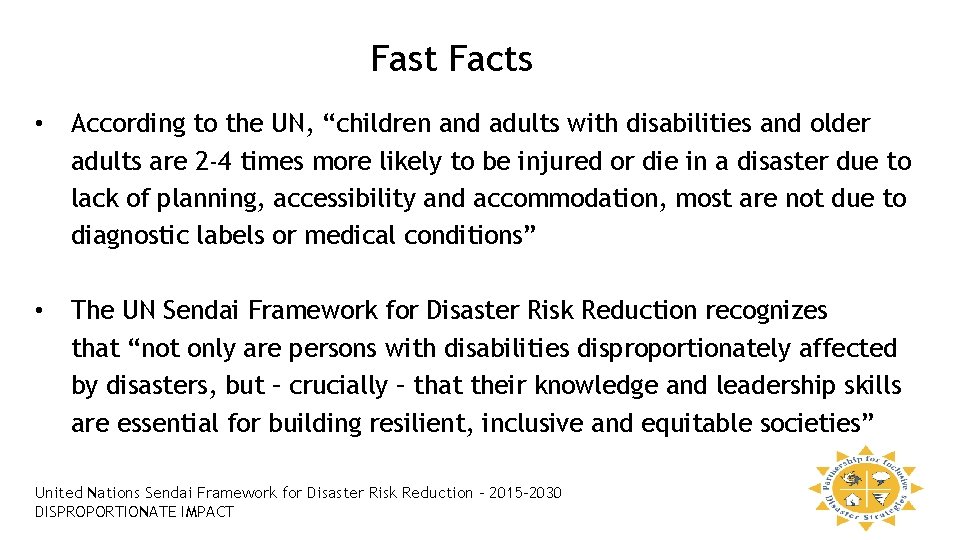 Fast Facts • According to the UN, “children and adults with disabilities and older