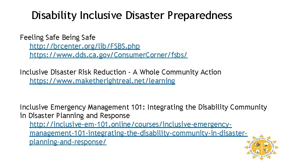 Disability Inclusive Disaster Preparedness Feeling Safe Being Safe http: //brcenter. org/lib/FSBS. php https: //www.