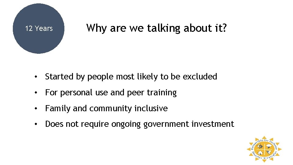 12 Years Why are we talking about it? • Started by people most likely