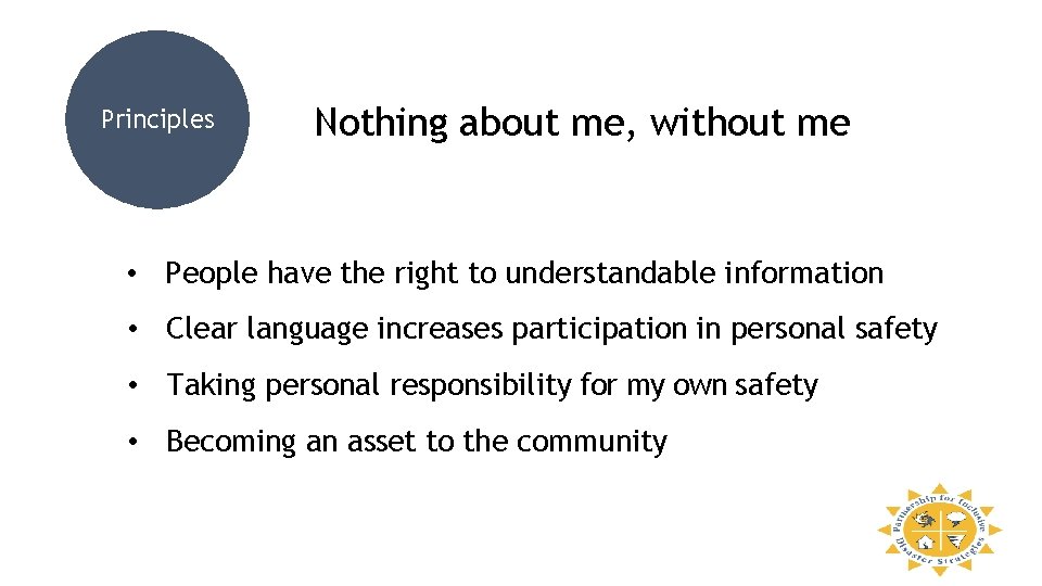 Principles Nothing about me, without me • People have the right to understandable information