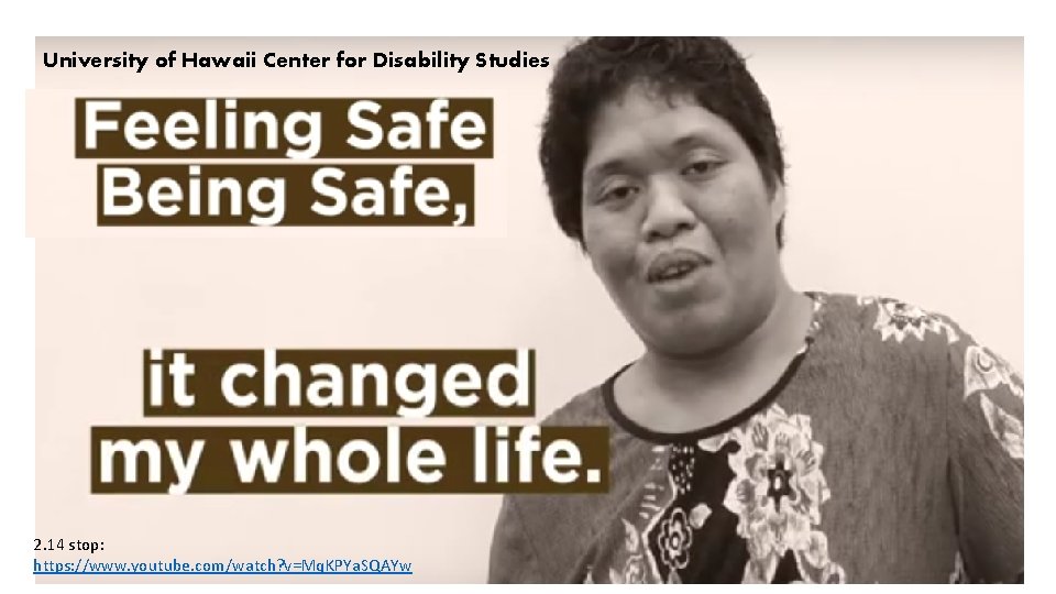 University of Hawaii Center for Disability Studies Feeling Safe, Being Safe Video 2. 14