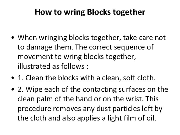 How to wring Blocks together • When wringing blocks together, take care not to