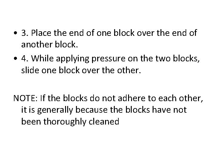  • 3. Place the end of one block over the end of another