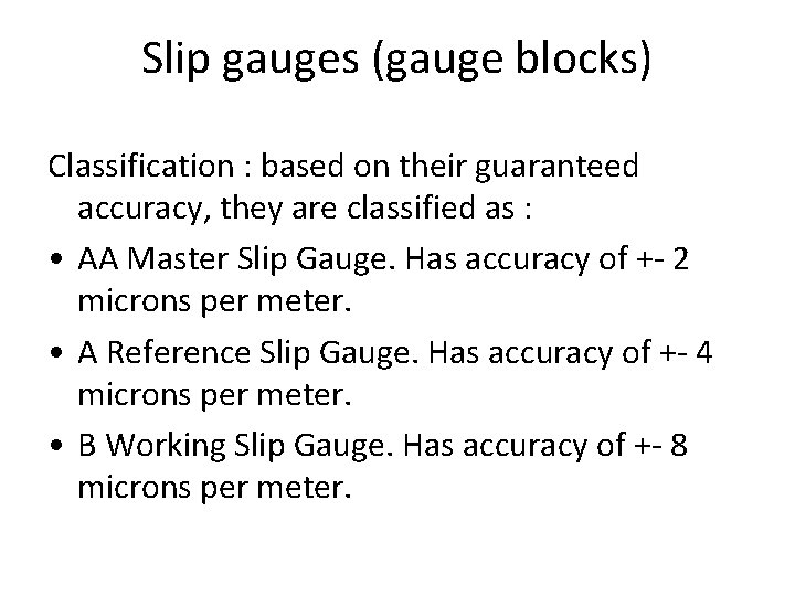 Slip gauges (gauge blocks) Classification : based on their guaranteed accuracy, they are classified