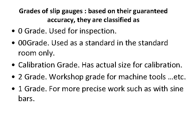 Grades of slip gauges : based on their guaranteed accuracy, they are classified as