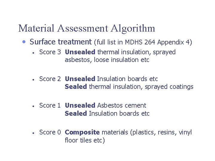 Material Assessment Algorithm • Surface treatment (full list in MDHS 264 Appendix 4) •