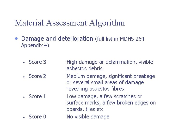 Material Assessment Algorithm • Damage and deterioration (full list in MDHS 264 Appendix 4)