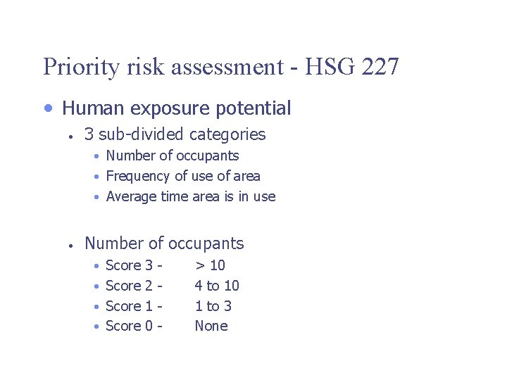 Priority risk assessment - HSG 227 • Human exposure potential • 3 sub-divided categories