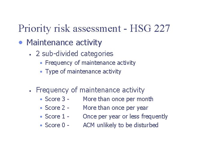 Priority risk assessment - HSG 227 • Maintenance activity • 2 sub-divided categories •