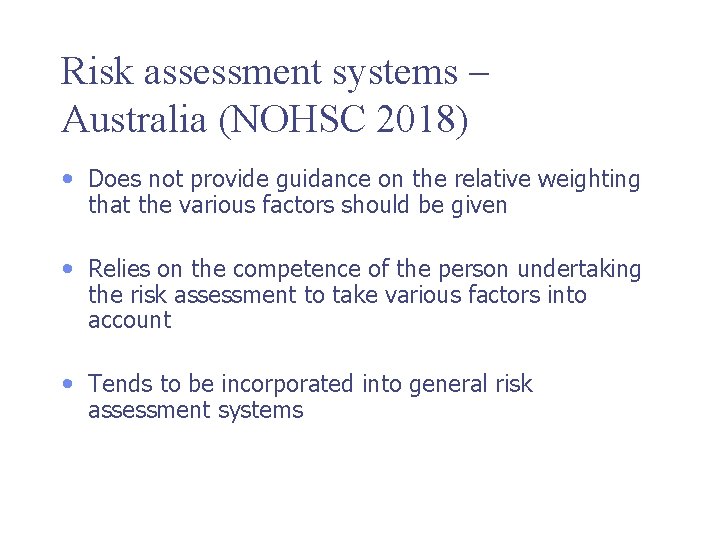 Risk assessment systems – Australia (NOHSC 2018) • Does not provide guidance on the