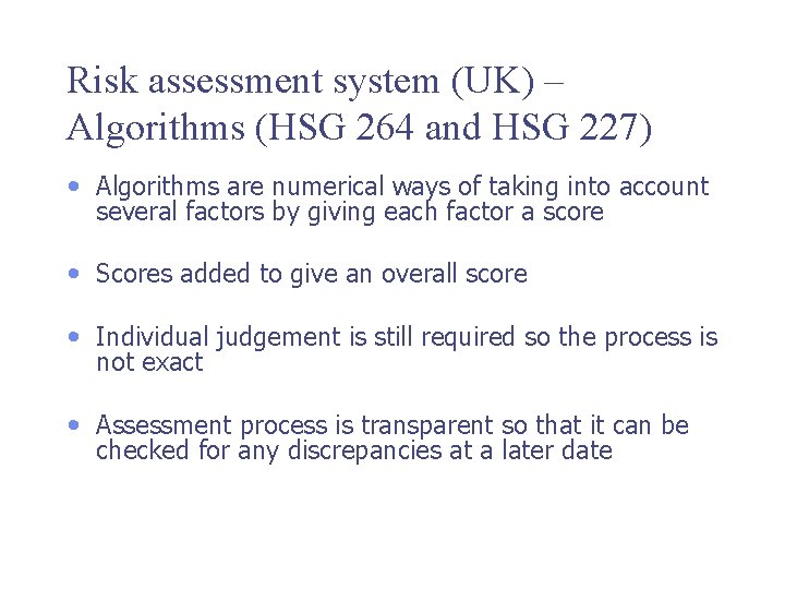 Risk assessment system (UK) – Algorithms (HSG 264 and HSG 227) • Algorithms are