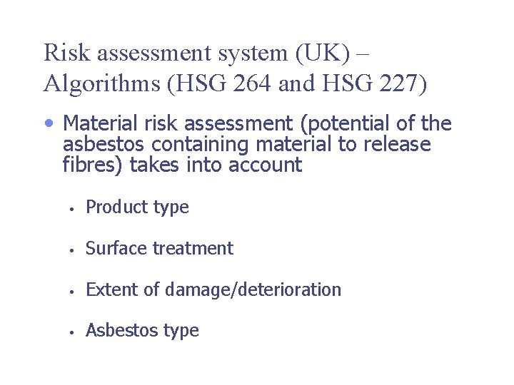 Risk assessment system (UK) – Algorithms (HSG 264 and HSG 227) • Material risk