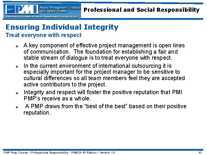 Professional and Social Responsibility Ensuring Individual Integrity Treat everyone with respect A key component