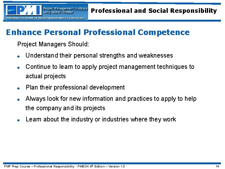 Professional and Social Responsibility Enhance Personal Professional Competence Project Managers Should: Understand their personal