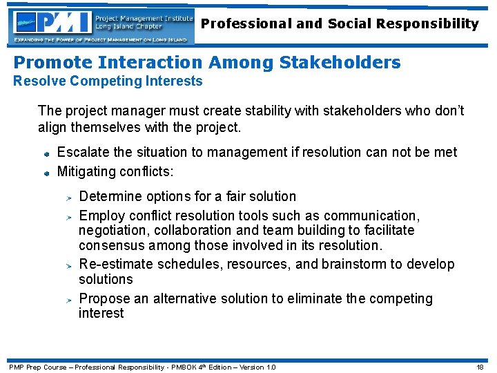 Professional and Social Responsibility Promote Interaction Among Stakeholders Resolve Competing Interests The project manager