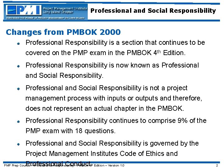 Professional and Social Responsibility Changes from PMBOK 2000 Professional Responsibility is a section that