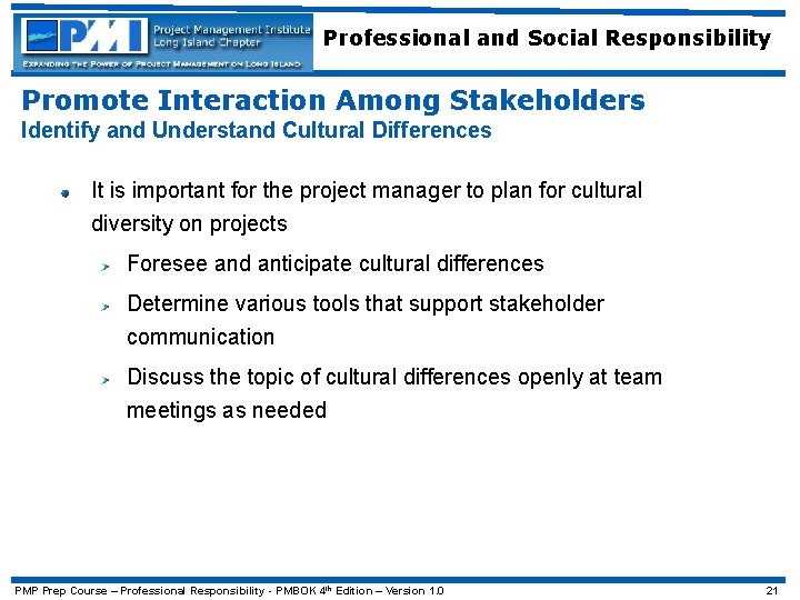 Professional and Social Responsibility Promote Interaction Among Stakeholders Identify and Understand Cultural Differences It