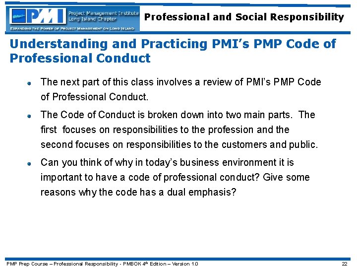 Professional and Social Responsibility Understanding and Practicing PMI’s PMP Code of Professional Conduct The