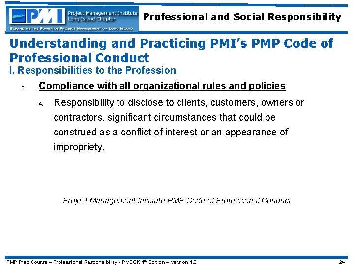 Professional and Social Responsibility Understanding and Practicing PMI’s PMP Code of Professional Conduct I.