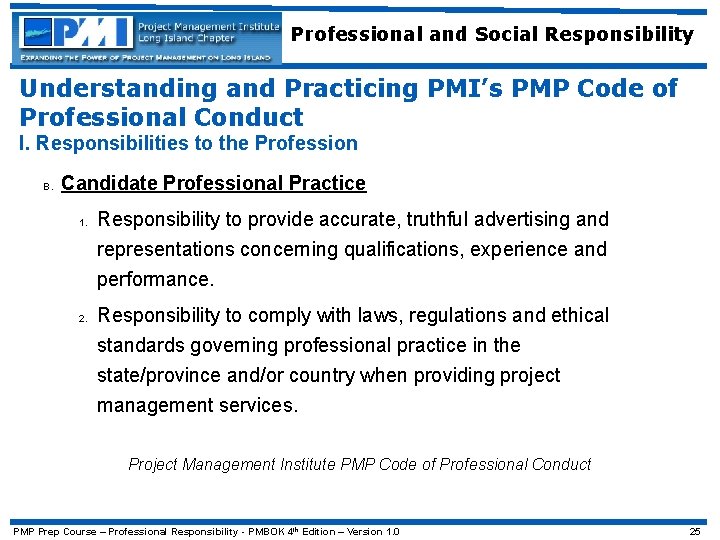 Professional and Social Responsibility Understanding and Practicing PMI’s PMP Code of Professional Conduct I.