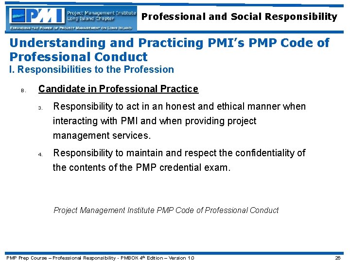 Professional and Social Responsibility Understanding and Practicing PMI’s PMP Code of Professional Conduct I.