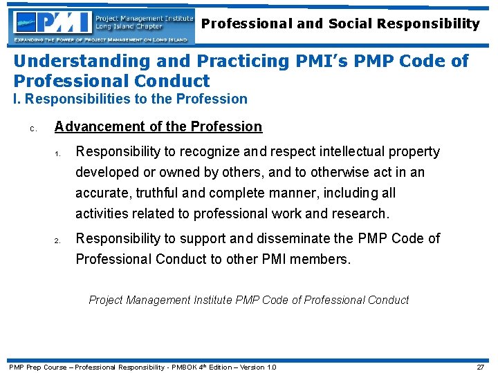 Professional and Social Responsibility Understanding and Practicing PMI’s PMP Code of Professional Conduct I.