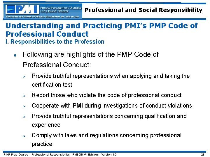 Professional and Social Responsibility Understanding and Practicing PMI’s PMP Code of Professional Conduct I.