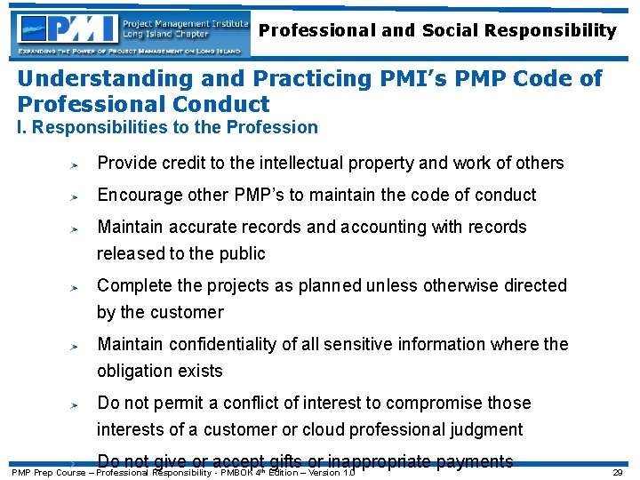 Professional and Social Responsibility Understanding and Practicing PMI’s PMP Code of Professional Conduct I.