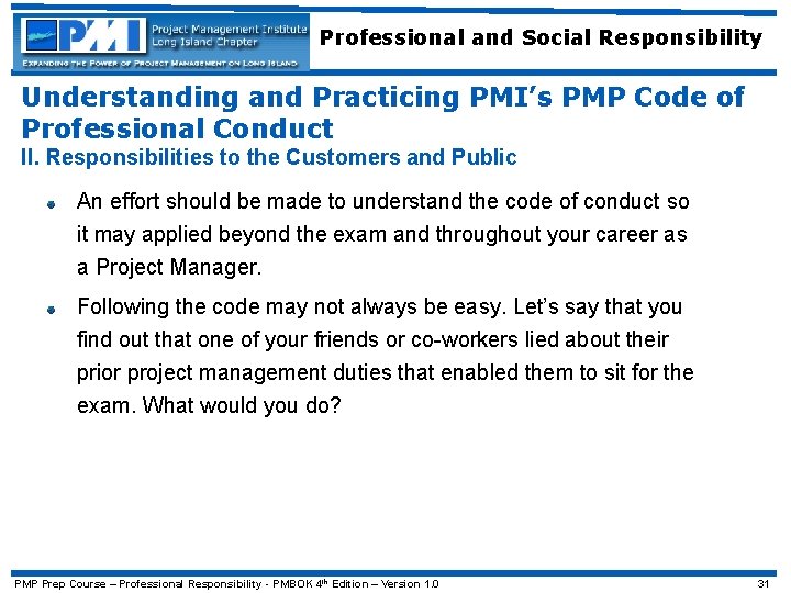 Professional and Social Responsibility Understanding and Practicing PMI’s PMP Code of Professional Conduct II.