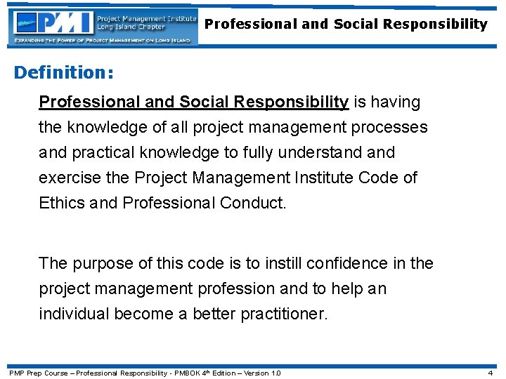 Professional and Social Responsibility Definition: Professional and Social Responsibility is having the knowledge of