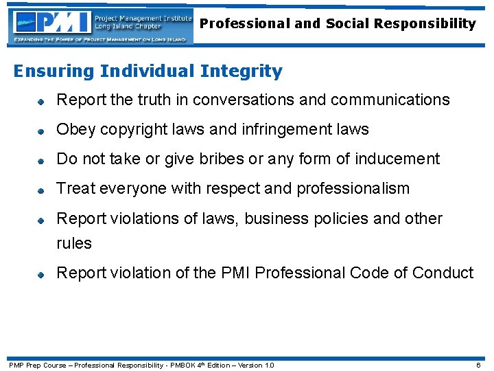 Professional and Social Responsibility Ensuring Individual Integrity Report the truth in conversations and communications