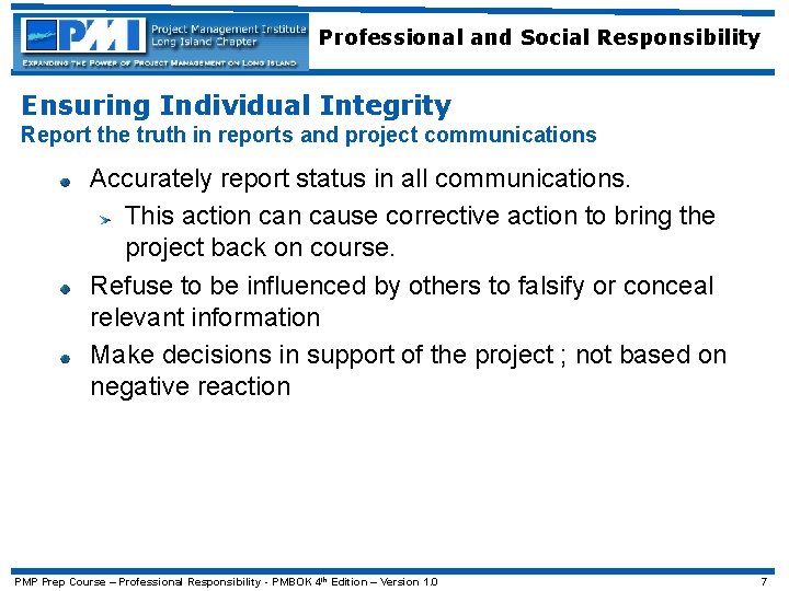 Professional and Social Responsibility Ensuring Individual Integrity Report the truth in reports and project