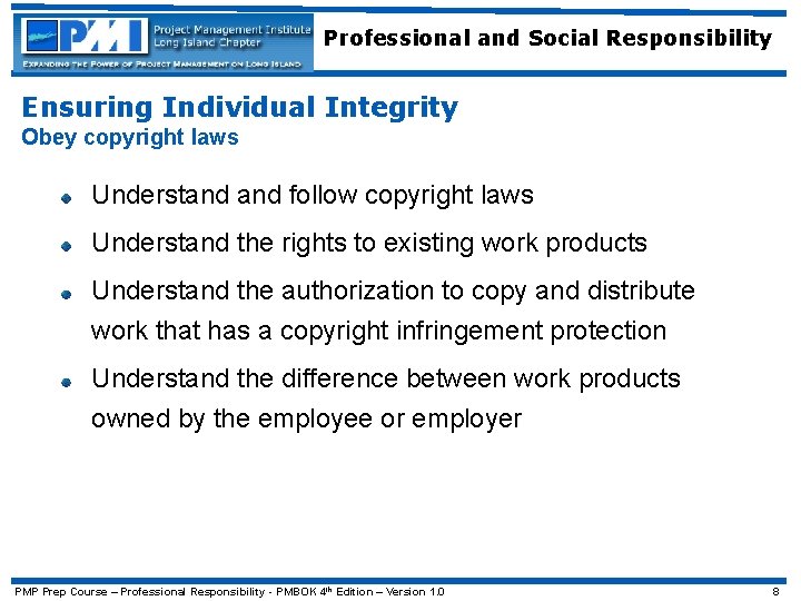 Professional and Social Responsibility Ensuring Individual Integrity Obey copyright laws Understand follow copyright laws