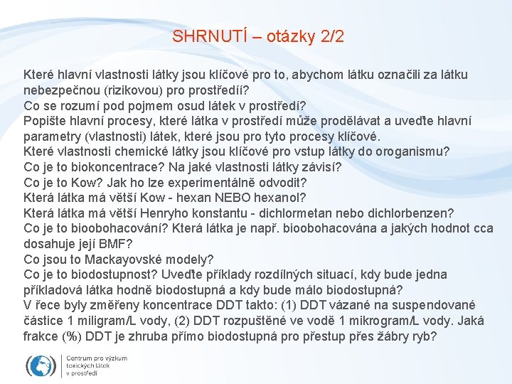 SHRNUTÍ – otázky 2/2 Které hlavní vlastnosti látky jsou klíčové pro to, abychom látku