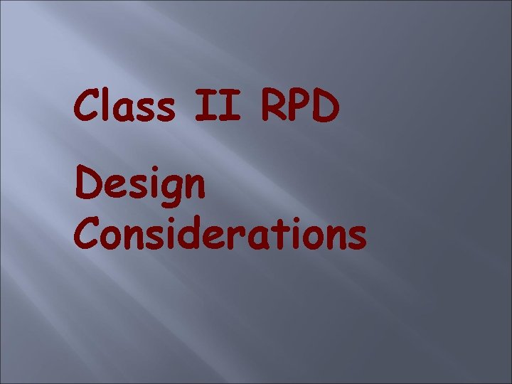 Class II RPD Design Considerations 