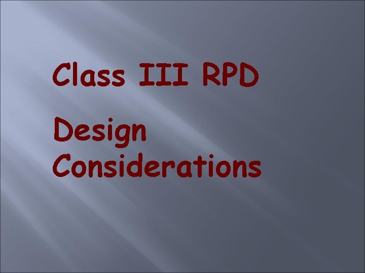 Class III RPD Design Considerations 