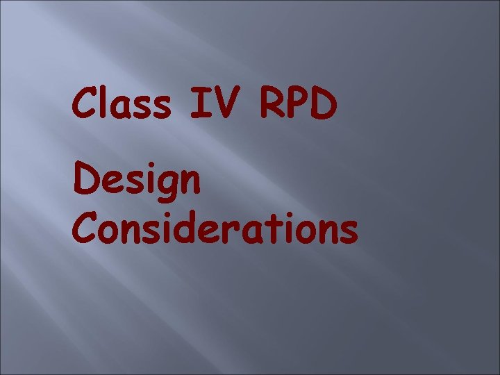 Class IV RPD Design Considerations 
