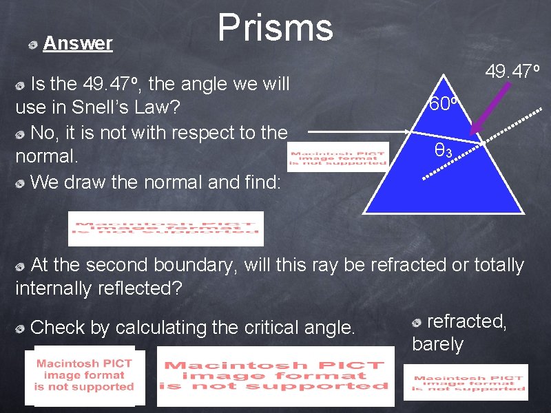 Answer Prisms Is the 49. 47 o, the angle we will use in Snell’s