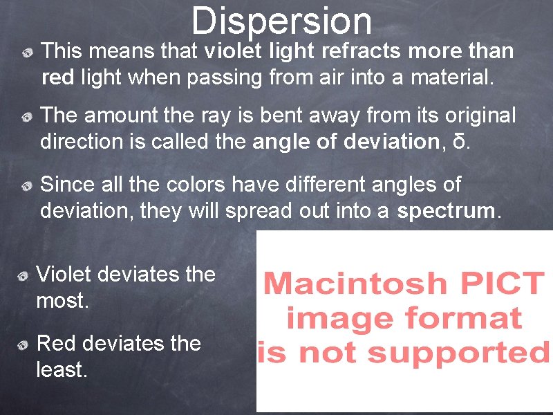 Dispersion This means that violet light refracts more than red light when passing from