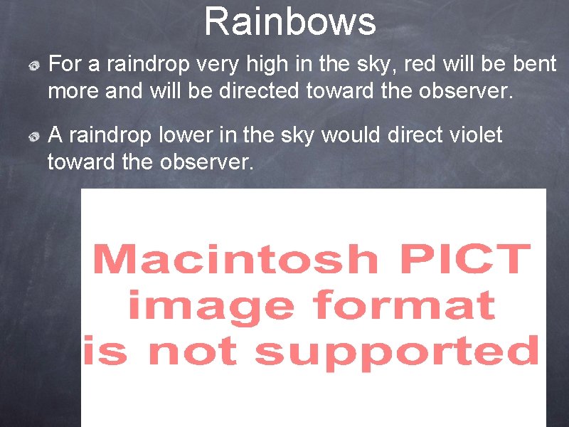 Rainbows For a raindrop very high in the sky, red will be bent more