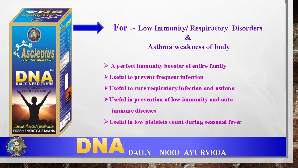 For : - Low Immunity/ Respiratory Disorders & Asthma weakness of body Ø A