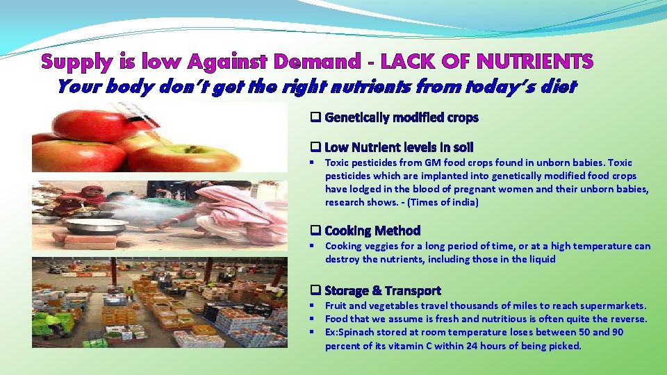 Supply is low Against Demand - LACK OF NUTRIENTS Your body don’t get the
