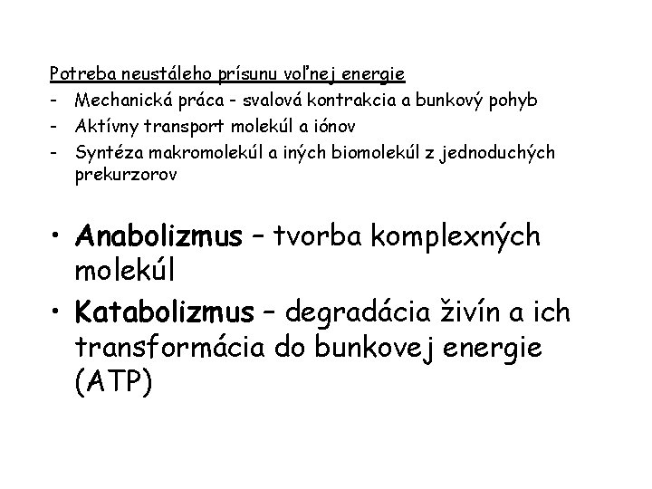 Potreba neustáleho prísunu voľnej energie - Mechanická práca - svalová kontrakcia a bunkový pohyb